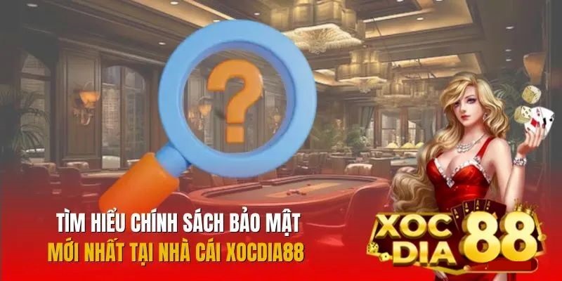 XocDia88 – Chính sách bảo mật chuẩn 256-bit SSL an toàn 100% 1 Chính sách bảo mật tại XocDia88