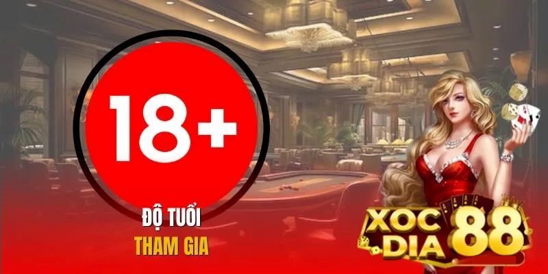 XocDia88 - Tuân thủ 100% điều khoản sử dụng nhận ưu đãi bền vững 2 Quy định về độ tuổi